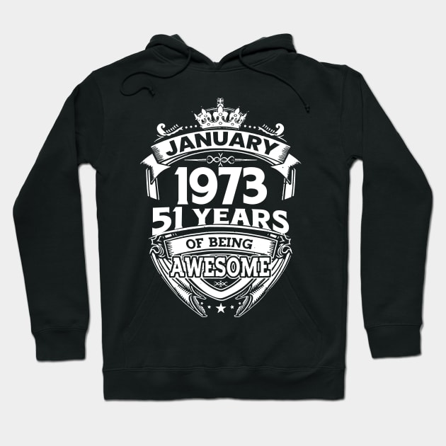 January 1973 51 Years Of Being Awesome 51st Birthday Hoodie by Foshaylavona.Artwork